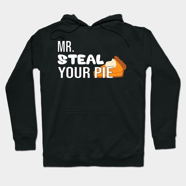 Funny Mr Steal Your Pie Thanksgiving Hoodie by Marya77